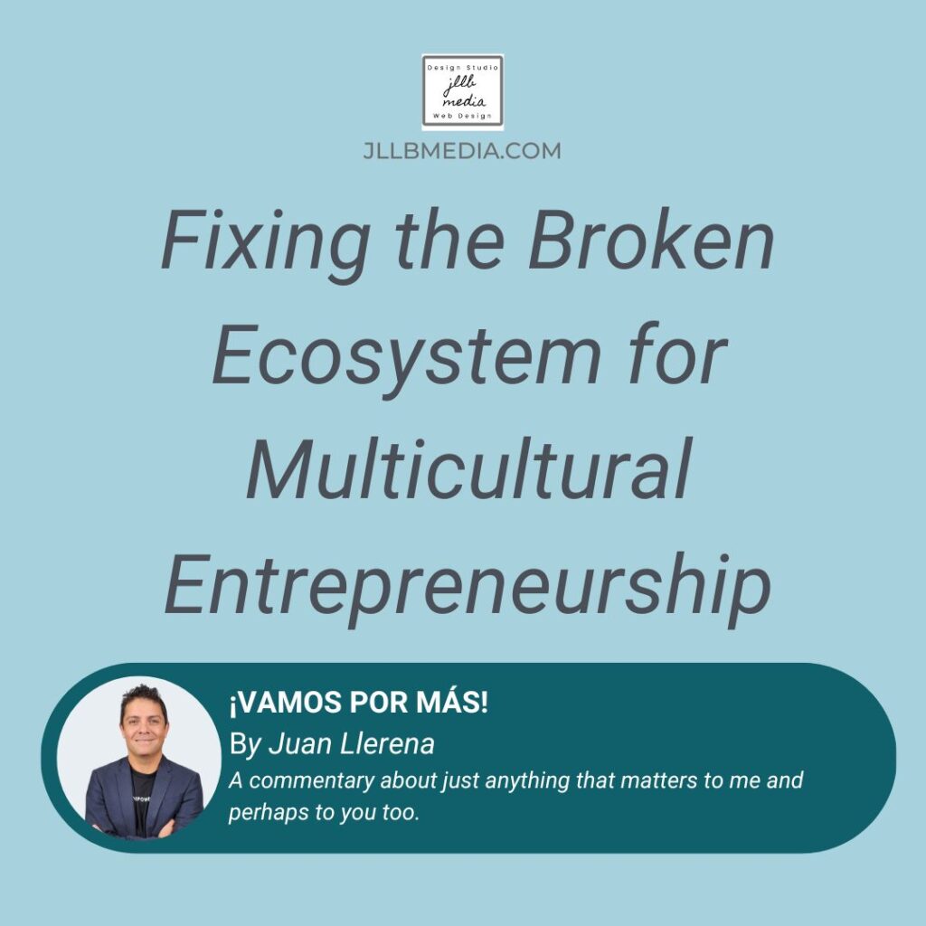Title: Fixing the Broken Ecosystem for Multicultural Entrepreneurship