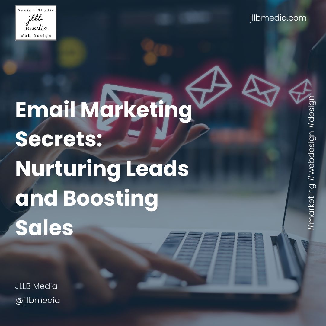 Email Marketing Secrets_ Nurturing Leads and Boosting Sales