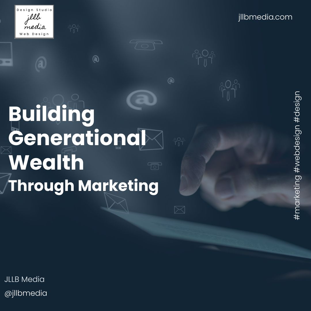 Building Generational Wealth Through Marketing